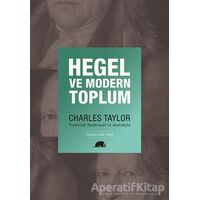 Hegel ve Modern Toplum - Charles Taylor - Kolektif Kitap
