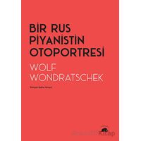 Bir Rus Piyanistin Otoportresi - Wolf Wondratschek - Kolektif Kitap