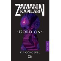 Gordion: Zamanın Kapıları - İkinci Kitap - K. F. Cöngevel - Q Yayınları