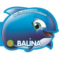 Balina - Benim Hayvan Dostlarım - Kolektif - 0-6 Yaş Yayınları