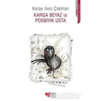 Karga Beyaz ve Posbıyık Usta - Koray Avcı Çakman - Can Çocuk Yayınları