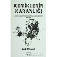 Kemiklerin Karanlığı - Sam Millar - Agapi Yayınları