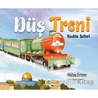 Düş Treni Kudüs Seferi - Hülya Ertem - Siyer Çocuk Yayınları
