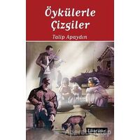 Öykülerle Çizgiler - Talip Apaydın - Literatür Yayıncılık