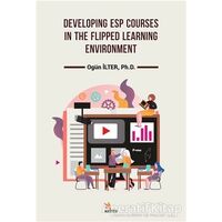 Developing Esp Courses In The Flipped Learning Environment - Ogün İlter - Kriter Yayınları