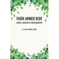 Fasih Ahmed Dede Hayatı, Eserleri ve Edebi Şahsiyeti - Gamze Ünsal Topçu - Kriter Yayınları