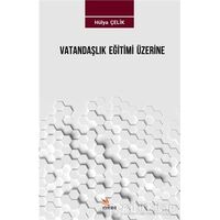 Vatandaşlık Eğitimi Üzerine - Hülya Çelik - Kriter Yayınları