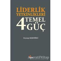 Liderlik Yetkinlikleri: 4 Temel Güç - Zeynep Akşehirli - Kriter Yayınları