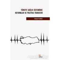 Türkiye Sağlık Sisteminde Reformlar ve Politika Transferi - Gözde Yılmaz - Kriter Yayınları