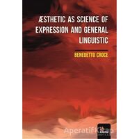 Æsthetic As Science Of Expression And General Linguistic - Benedetto Croce - Kriter Yayınları
