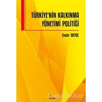 Türkiye’nin Kalkınma Yönetimi Politiği - Ender Akyol - Kriter Yayınları