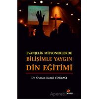 Evanjelik Misyonerlerde Bilişimle Yaygın Din Eğitimi - Osman Kamil Çorbacı - Kriter Yayınları