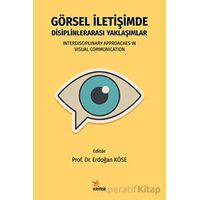 Görsel İletişimde Disiplinlerarası Yaklaşımlar - Erdoğan Köse - Kriter Yayınları