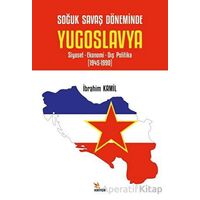 Soğuk Savaş Döneminde Yugoslavya - Siyaset- Ekonomi- Dış Politika (1945-1990)