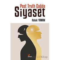 Post Truth Çağda Siyaset - Haluk Yaman - Kriter Yayınları