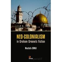 Neo-Colonialism in Graham Greenes Fiction - Mustafa Canlı - Kriter Yayınları