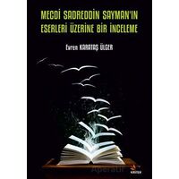 Mecdi Sadreddin Sayman’ın Eserleri Üzerine Bir İnceleme - Evren Karataş Ülger - Kriter Yayınları