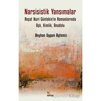 Narsisistik Yansımalar: Reşat Nuri Güntekinin Romanlarında Aşk, Kimlik, Anadolu