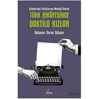 Cumhuriyet Kadınlarının Mesleği Olarak Türk Hikayesinde Daktilo Kızlar