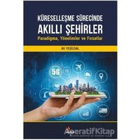 Küreselleşme Sürecinde Akıllı Şehirler: Paradigma, Yönelimler ve Fırsatlar