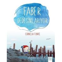 Faber Dedesini Arıyor - Cornelia Funke - 1001 Çiçek Kitaplar