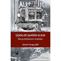 Çiçekler Şahidim Olsun - Ahmet Turgay Şot - Somut Yayınları