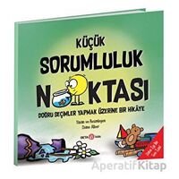 Küçük Sorumluluk Noktası - Doğru Seçimler Yapmak Üzerine Bir Hikaye - Diane Alber - Beta Kids