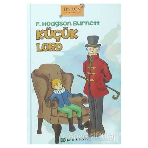 Küçük Lord - Frances Hodgson Burnett - Epsilon Yayınevi