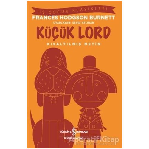 Küçük Lord (Kısaltılmış Metin) - Frances Hodgson Burnett - İş Bankası Kültür Yayınları