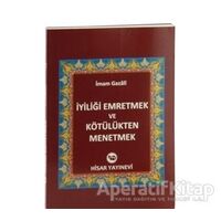 İyiliği Emretmek ve Kötülükten Menetmek - İmam-ı Gazali - Hisar Yayınevi