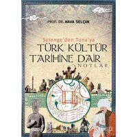 Selengeden Tunaya Türk Kültür Tarihine Dair Notlar - Hava Selçuk - Çizgi Kitabevi Yayınları