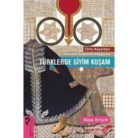 Orta Asya’dan Osmanlı İmparatorluğu’na Türklerde Giyim Kuşam - Nilay Ertürk - HayalPerest Kitap