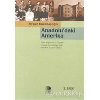 Anadolu’daki Amerika - Uygur Kocabaşoğlu - İmge Kitabevi Yayınları