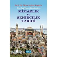 İlk Çağdan Günümüze Mimarlık ve Şehircilik Tarihi - Murat Aykaç Erginöz - Arion Yayınevi