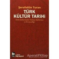 Türk Kültür Tarihi - Şerafettin Turan - Bilgi Yayınevi