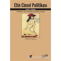 Etin Cinsel Politikası - Carol J. Adams - Ayrıntı Yayınları