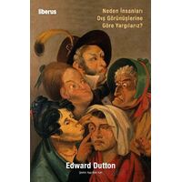 Neden İnsanları Dış Görünüşlerine Göre Yargılarız? - Edward Dutton - Liberus Yayınları