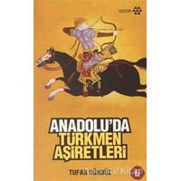 Anadolu’da Türkmen Aşiretleri - Tufan Gündüz - Yeditepe Yayınevi