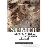 Sümer Matematiği ve Sayıların Gizemi - İbrahim Okur - Okursoy Kitapları