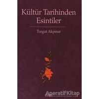 Kültür Tarihinden Esintiler - Turgut Akpınar - Kitabevi Yayınları