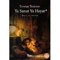 Ya Sanat Ya Hayat - Tzvetan Todorov - Sel Yayıncılık