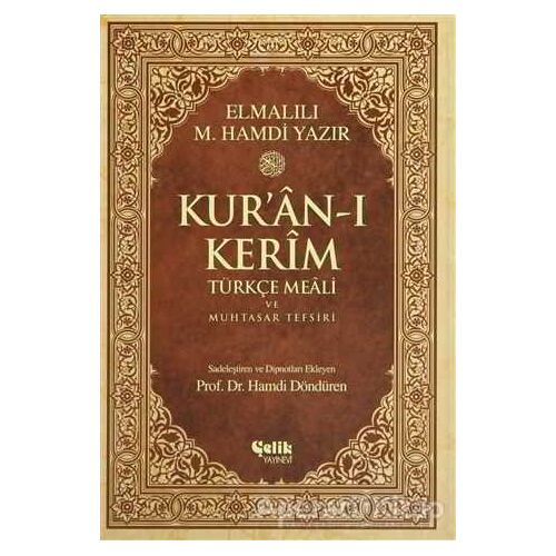 Kur’an-ı Kerim Türkçe Meali ve Muhtasar Tefsiri - Elmalılı Muhammed Hamdi Yazır - Çelik Yayınevi