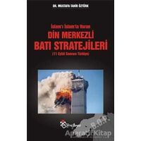 İslam’ı İslam’la Vuran Din Merkezli Batı Stratejileri (11 Eylül Sonrası Türkiye)