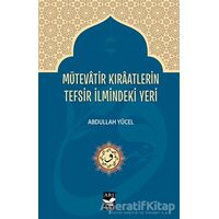 Mütevatir Kıraatlerin Tefsir İlmindeki Yeri - Abdullah Yücel - Arı Sanat Yayınevi