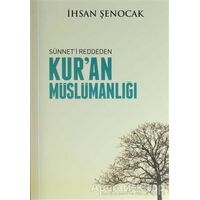 Sünneti Reddeden Kuran Müslümanlığı - İhsan Şenocak - Hüküm Kitap Yayınları