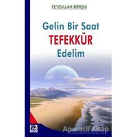 Gelin Bir Saat Tefekkür Edelim - Feyzullah Birışık - Karınca & Polen Yayınları