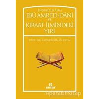 Endülüslü Alim Ebu Amr Ed-Dani ve Kıraat İlmindeki Yeri - Abdurrahman Çetin - Ensar Neşriyat