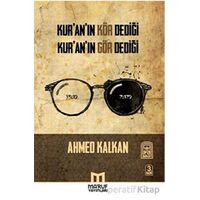 Kuranın Kör Dediği Kuranın Gör Dediği - Ahmed Kalkan - Maruf Yayınları
