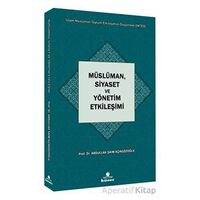 Müslüman, Siyaset ve Yönetim Etkileşimi - Abdullah Saim Açıkgözoğlu - Hüner Yayınevi