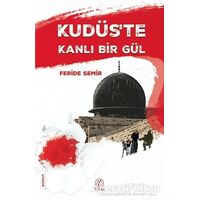 Kudüste Kanlı Bir Gül - Feride Semir - Elvan Yayıncılık